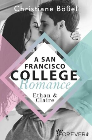 Ethan & Claire - A San Francisco College Romance (College-WG-Reihe 1) | Bundesamt für magische Wesen