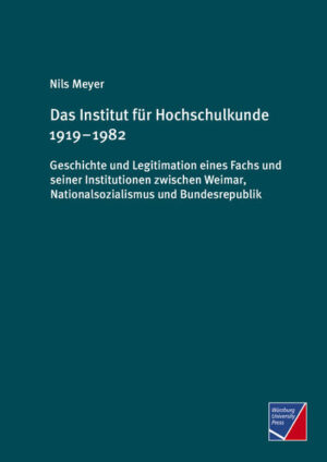 Das Institut für Hochschulkunde 1919 - 1982 | Nils Meyer