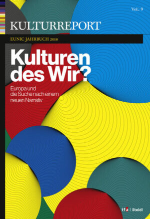 Kulturreport EUNIC-Jahrbuch 2018: Kulturen des Wir? Europa und die Suche nach einem neuen Narrativ | Bundesamt für magische Wesen