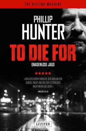 TO DIE FOR - GNADENLOSE JAGD Thriller, Hard Boiled | Phillip Hunter