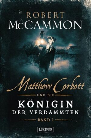 MATTHEW CORBETT und die Königin der Verdammten - Band 1 historischer Thriller | Robert McCammon