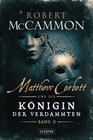 MATTHEW CORBETT und die Königin der Verdammten - Band 2 historischer Thriller | Robert McCammon