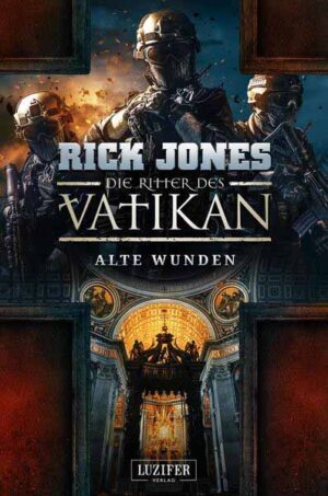 ALTE WUNDEN (Die Ritter des Vatikan 6) | Rick Jones