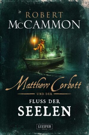 MATTHEW CORBETT und der Fluss der Seelen Historischer Thriller | Robert McCammon