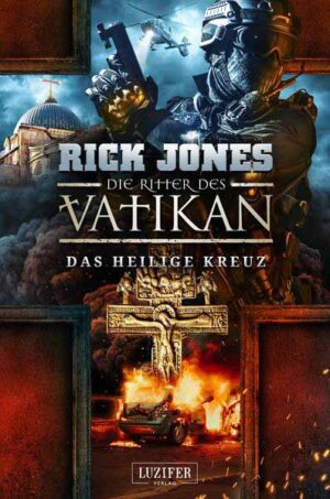 DAS HEILIGE KREUZ (Die Ritter des Vatikan 9) | Rick Jones