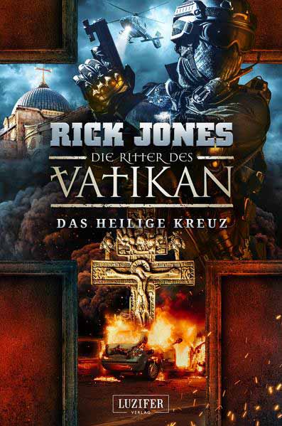 DAS HEILIGE KREUZ (Die Ritter des Vatikan 9) | Rick Jones