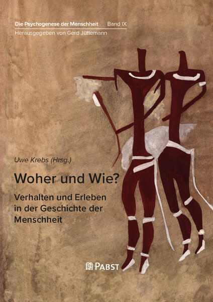 Woher und Wie? - Verhalten und Erleben in der Geschichte der Menschheit: Die Psychogenese der Menschheit Band IX | Uwe Krebs