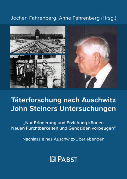 Täterforschung nach Auschwitz John Steiners Untersuchungen | Fahrenberg Jochen, Fahrenberg Anne
