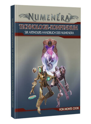 Numenera Technologie-Kompendium: Sir Arthours Handbuch der Numenera | Bundesamt für magische Wesen