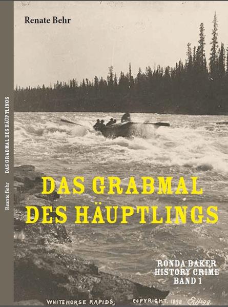 Ronda Baker History Crime Band 1 Das Grabmal des Häuptlings | Renate Behr