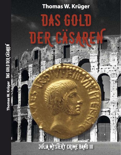 Das Gold der Cäsaren Julia Mystery Crime | Thomas W. Krüger