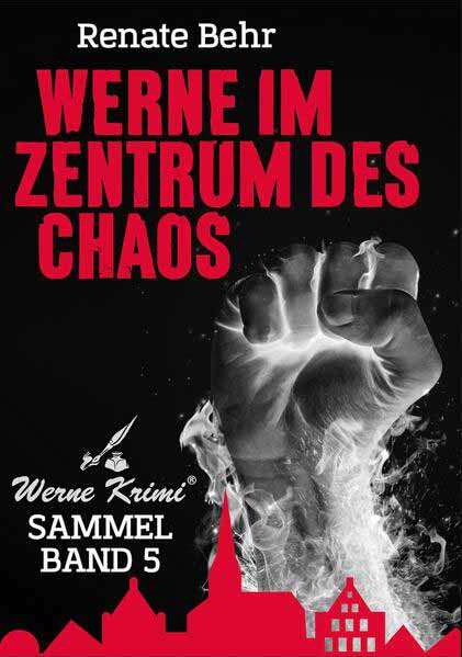 Werne im Zentrum des Chaos Werne Krimi SAMMELBAND 5 | Renate Behr