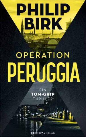 Operation Peruggia Ein Tom-Grip-Thriller | Philip Birk