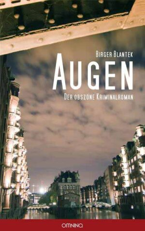 Augen Der obszöne Kriminalroman | Birger Blantek