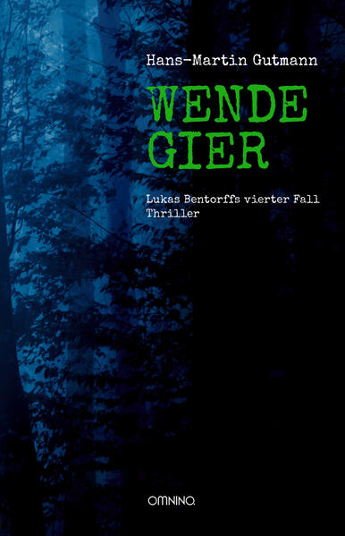 WENDEGIER Lukas Bentorffs vierter Fall. Thriller | Hans-Martin Gutmann