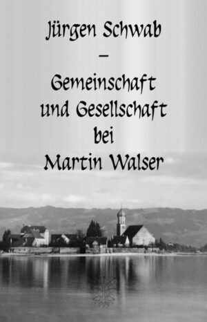Gemeinschaft und Gesellschaft bei Martin Walser | Bundesamt für magische Wesen