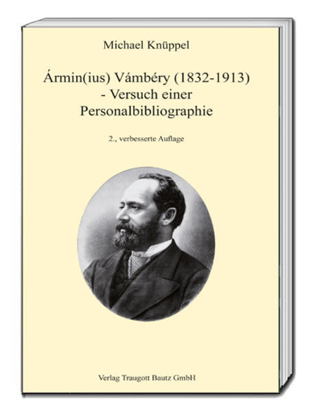 Ármin(ius) Vámbéry (1832-1913) -Versuch einer Personalbibliographie | Bundesamt für magische Wesen