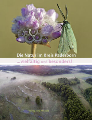 Die Natur im Kreis Paderborn ... vielfältig und besonders! | Heiko Arjes, Gerhard Lakmann, Peter Rüther, Karsten Schnell, Christian Venne