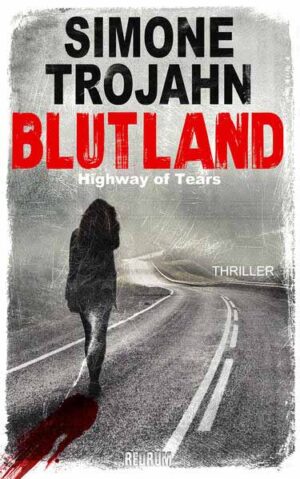 Blutland Highway of Tears | Simone Trojahn