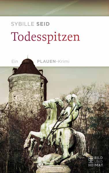 Todesspitzen Ein Plauen-Krimi | Sybille Seid