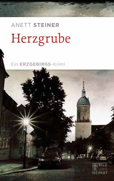 Herzgrube Ein Erzgebirgs-Krimi | Anett Steiner