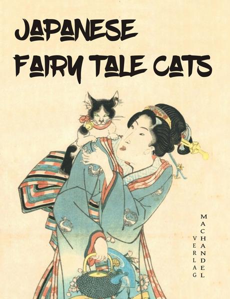 Five Japanese fairy tales with cats: Mysterious Cats Cat Demons Vampire Cats Protective Cats Cats in Love