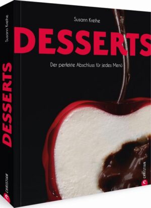 100 Dessert-Rezepte für anspruchsvolle (Hobby-)Köche. Mit zahlreichen Profitipps und -tricks. Umfassend und variantenreich: Der perfekte Nachtisch für jeden Anlass und jede Jahreszeit