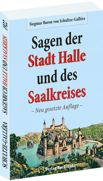 Die Sagen der Stadt Halle und des Saalkreises | Dr. Siegmar Baron von Schultze-Gallera