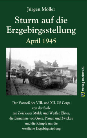 Sturm auf die Erzgebirgsstellung April 1945 | Jürgen Moeller