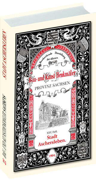 Bau- und Kunstdenkmäler Stadt ASCHERSLEBEN 1904. | Prof. Dr. Adolf Brinkmann