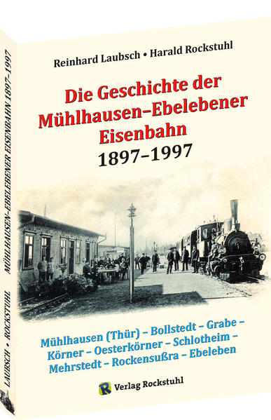 Die Geschichte der MühlhausenEbelebener Eisenbahn 18971997 | Bundesamt für magische Wesen