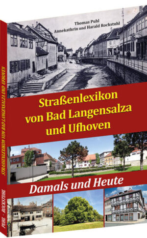 Straßenlexikon von Bad Langensalza und Ufhoven | Harald Rockstuhl, Thomas Puhl, Annekathrin Rockstuhl