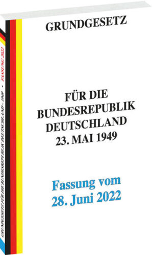 GRUNDGESETZ für die Bundesrepublik Deutschland vom 23. Mai 1949 - Fassung vom 28. Juni 2022 |