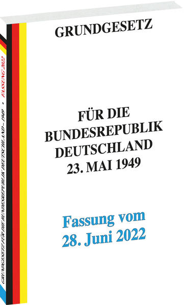 GRUNDGESETZ für die Bundesrepublik Deutschland vom 23. Mai 1949 - Fassung vom 28. Juni 2022 |