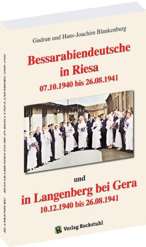 Bessarabiendeutsche in Riesa und Langenberg bei Gera 1940 - 1941 | Gudrun Blankenburg, Hans-Joachim Blankenburg