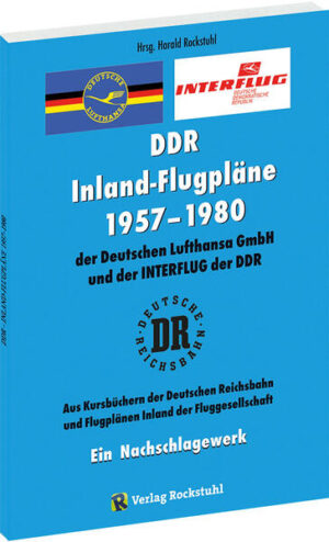 INLAND-FLUGPLÄNE 1957-1980 der Deutschen Lufthansa GmbH der DDR und der INTERFLUG | Harald Rockstuhl