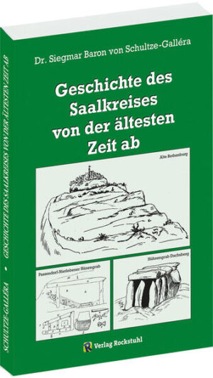 Geschichte des Saalkreises von der ältesten Zeit ab | Dr. Siegmar Baron von Schultze-Gallera