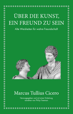 Marcus Tullius Cicero: Über die Kunst ein Freund zu sein | Bundesamt für magische Wesen