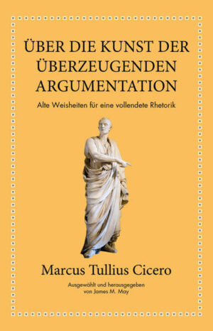 Marcus Tullius Cicero: Über die Kunst der überzeugenden Argumentation | Bundesamt für magische Wesen