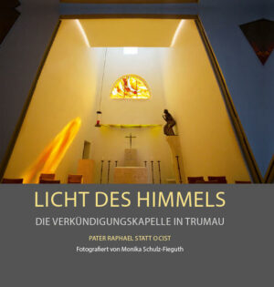Licht des Himmels  Die Verkündigungskapelle in Trumau | Bundesamt für magische Wesen