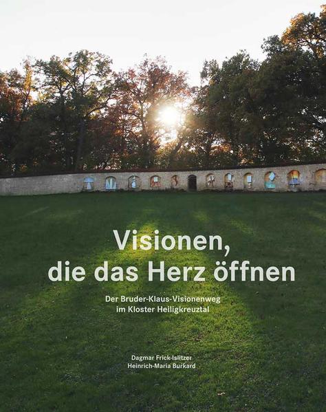 Visionen, die das Herz öffnen  Der Bruder-Klaus-Visionenweg im Kloster Heiligkreuztal | Bundesamt für magische Wesen