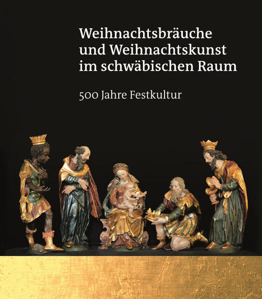 Weihnachtsbräuche und Weihnachtskunst im schwäbischen Raum  500 Jahre Festkultur | Bundesamt für magische Wesen