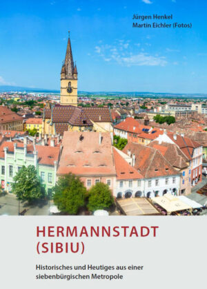 Hermannstadt (Sibiu)  Historisches und Heutiges aus einer siebenbürgischen Metropole | Bundesamt für magische Wesen