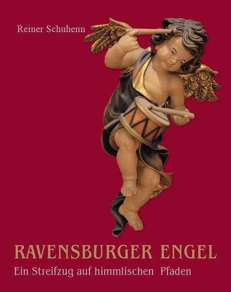 Ravensburger Engel - Ein Streifzug auf himmlischen Pfaden | Reiner Schuhenn