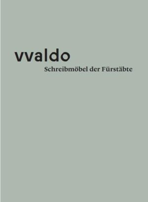 vvaldo - Schreibmöbel der Fürstäbte | Peter Erhart