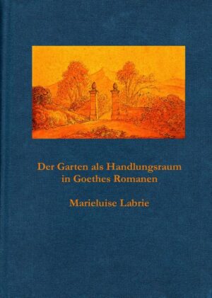 Der Garten als Handlungsraum in Goethes Romanen | Bundesamt für magische Wesen