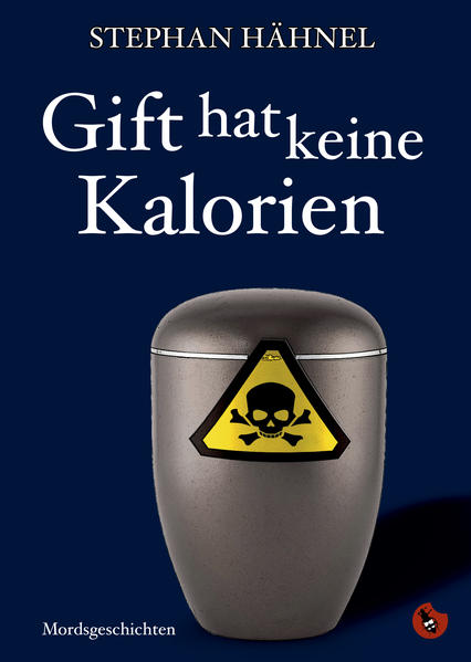 Gift hat keine Kalorien Mordsgeschichten | Stephan Hähnel