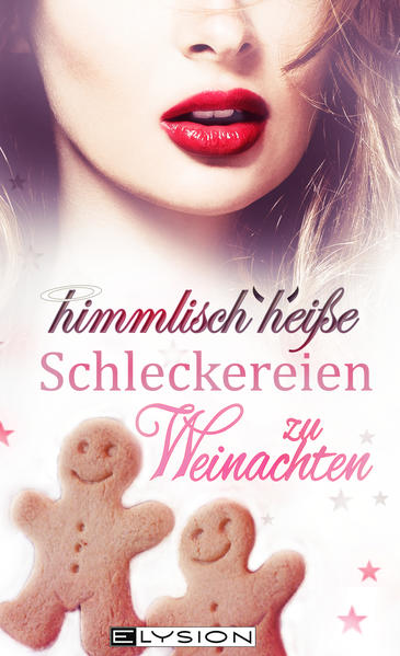 Himmlisch heiße Rezepte zu Weihnachten - mit der passenden erotischen Kurzgeschichte. Zum Verschenken oder selber lesen :-)