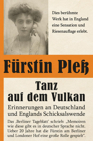 Tanz auf dem Vulkan - Erinnerungen an Deutschlands und Englands Schicksalswende - Bd. 1 | Daisy von Pleß