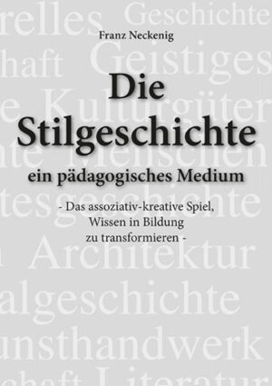 Die Stilgeschichte - ein pädagogisches Medium | Franz Neckenig